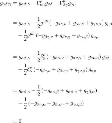 \begin{align*} g_{\alpha \beta ; \gamma} & =g_{\alpha \beta, \gamma}-\Gamma_{\alpha \gamma}^{\mu} g_{\mu \beta}-\Gamma_{\beta \gamma}^{\mu} g_{\alpha \mu} \\ \\ & =g_{\alpha \beta, \gamma}-\frac{1}{2} g^{\mu \nu}\left(-g_{\alpha \gamma, \nu}+g_{\alpha \nu, \gamma}+g_{\gamma \nu, \alpha}\right) g_{\mu \beta} \\ &\quad -\frac{1}{2} g^{\mu \nu}\left(-g_{\beta \gamma, \nu}+g_{\beta \nu, \gamma}+g_{\gamma \nu, \beta}\right) g_{\alpha \mu} \\ \\ & =g_{\alpha \beta, \gamma}-\frac{1}{2} \delta^{\nu}_{\beta}\left(-g_{\alpha \gamma, \nu}+g_{\alpha \nu, \gamma}+g_{\gamma \nu, \alpha}\right) g_{\mu \beta} \\ &\quad -\frac{1}{2} \delta^{\nu}_{\alpha}\left(-g_{\beta \gamma, \nu}+g_{\beta \nu, \gamma}+g_{\gamma \nu, \beta}\right) g_{\alpha \mu} \\ \\ & =g_{\alpha \beta, \gamma}-\frac{1}{2}\left(-g_{\alpha \gamma, \beta}+g_{\alpha \beta, \gamma}+g_{\gamma \beta, \alpha}\right) \\  &\quad -\frac{1}{2}\left(-g_{\beta \gamma, \alpha}+g_{\beta \alpha, \gamma}+g_{\gamma \alpha, \beta}\right) \\ \\ & =0 \end{align*}