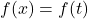 f(x)=f(t)