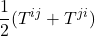 \displaystyle \frac12(T^{ij} + T^{ji})