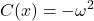 C(x)=\displaystyle -\omega^2