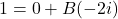 1 = 0 + B(-2i)