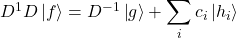 D^1D\ket{f} = D^{-1}\ket{g} + \displaystyle \sum_i c_i \ket{h_i}