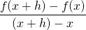 \begin{align*}\frac{f(x+h)-f(x)}{(x+h)-x}\end{align}