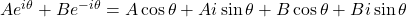 Ae^{i\theta}+Be^{-i\theta} = A\cos \theta + Ai\sin \theta + B\cos \theta + Bi\sin \theta