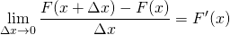 \displaystyle\lim_{\Delta x \to 0}\frac{F(x+\Delta x)-F(x)}{\Delta x}=F^\prime(x)