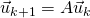 \vec{u}_{k+1}=A\vec{u}_k