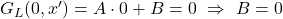 G_L(0,x^{\prime})=A \cdot 0 + B=0 \,\,\Rightarrow\,\, B = 0