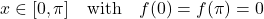 x \in [0,\pi] \quad \text{with} \quad f(0) = f(\pi) = 0