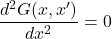 \displaystyle \frac{d^2 G(x,x^{\prime})}{dx^2}=0