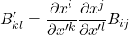 \displaystyle B^{\prime}_{kl}=\displaystyle \frac{\partial x^i}{\partial x^{{\prime}k}} \displaystyle \frac{\partial x^j}{\partial x^{{\prime}l}}B_{ij}