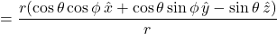 =\displaystyle \frac{r(\cos\theta\cos\phi\,\hat{x} + \cos\theta\sin\phi\,\hat{y} - \sin\theta\,\hat{z})}{r}