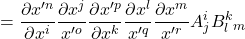 =\displaystyle \frac{\partial x^{{\prime}n}}{\partial x^i} \frac{\partial x^j}{x^{{\prime}o}} \displaystyle \frac{\partial x^{{\prime}p}}{\partial x^k} \frac{\partial x^l}{x^{{\prime}q}} \frac{\partial x^m}{x^{{\prime}r}} A^i_j  B^k_l_m