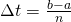 \Delta t = \frac{b-a}{n}