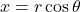 x=r\cos\theta