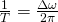 \frac{1}{T}=\frac{\Delta \omega}{2\pi}