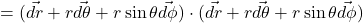 = (\vec{dr} +r \vec{d\theta} + r\sin\theta\vec{d\phi}) \cdot (\vec{dr} +r \vec{d\theta} + r\sin\theta\vec{d\phi})