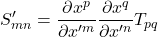 \displaystyle S^{\prime}_{mn}=\displaystyle \frac{\partial x^p}{\partial x^{{\prime}m}} \displaystyle \frac{\partial x^q}{\partial x^{{\prime}n}}T_{pq}