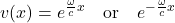 v(x) = \displaystyle e^{\frac{\omega}{c}x}\quad \text{or}\quad  \displaystyle e^{-\frac{\omega}{c}x}