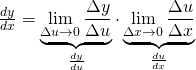 \frac{dy}{dx} =\underbrace{\displaystyle \lim_{\Delta u\to 0} \frac{\Delta y}{\Delta u}}_{\frac{dy}{du}}\cdot\underbrace{\displaystyle \lim_{\Delta x\to 0}\frac{\Delta u}{\Delta x}}_{\frac{du}{dx}}