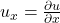 u_x = \frac{\partial u}{\partial x}