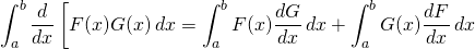 \displaystyle\int_a^b \frac{d}{dx}\left[F(x)G(x)\,dx = \displaystyle\int_a^b F(x)\frac{dG}{dx}\,dx +  \displaystyle\int_a^b G(x)\frac{dF}{dx}\,dx