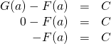 \begin{array}{rcl}  G(a)-F(a)&=&C\\ 0-F(a)&=&C\\ -F(a)&=&C  \end{array}