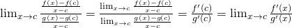 \lim_{x \to c}\frac{\frac{f(x)-f(c)}{x-c}}{\frac{g(x)-g(c)}{x-c}}=\frac{\lim_{x \to c}\frac{f(x)-f(c)}{x-c}}{\lim_{x \to c}\frac{g(x)-g(c)}{x-c}}=\frac{f'(c)}{g'(c)}=\lim_{x \to c}\frac{f'(x)}{g'(x)}