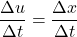 \displaystyle \frac{\Delta u}{\Delta t}=\frac{\Delta x}{\Delta t}