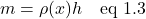 \[  m=\rho(x)h \quad \text{eq 1.3}\]