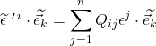 \widetilde{\epsilon}\,\,^{\prime \,i}\cdot\widetilde{\vec{e}_k}= \displaystyle \sum_{j=1}^n Q_{ij}\epsilon ^j\cdot\widetilde{\vec{e}_k}