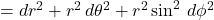 =dr^2 + r^2\,d\theta^2 + r^2\sin^2\,d\phi^2