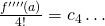 \frac{f^{\prime\prime\prime\prime}(a) }{4!}= c_4\dots