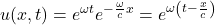 u(x,t) = \displaystyle e^{\omega t}e^{-\frac{\omega }{c}x} = e^{\omega\left( t - \frac{x}{c}\right)}