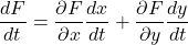 \[  \displaystyle \frac{dF}{dt} = \displaystyle\frac{\partial F}{\partial x}\frac{dx}{dt} + \displaystyle \frac{\partial F}{\partial y}\frac{dy}{dt} \]