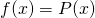 f(x)=P(x)