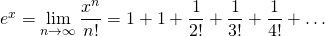 e^x  = \displaystyle\lim_{n\to\infty}\frac{x^n}{n!}=1+1+\frac{1}{2!}+\frac{1}{3!}+\frac{1}{4!}+\dots