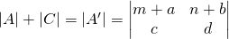 \lvert A \rvert + \lvert C \rvert = \lvert A^\prime \rvert=\begin{vmatrix} m+a&n+b\\c&d \end{vmatrix}