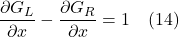 \displaystyle \frac{\partial G_L}{\partial x} - \displaystyle \frac{\partial G_R}{\partial x} = 1\quad \text{(14)}