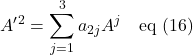 \displaystyle A^{\prime}^2 = \sum_{j=1}^3a_{2j}A^j \quad \text{eq (16)}