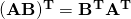 \mathbf{(AB)^T=B^TA^T}