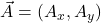 \vec{A}=(A_x,A_y)