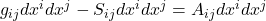 g_{ij}dx^idx^j-S_{ij}dx^idx^j=A_{ij}dx^idx^j