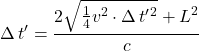 \displaystyle {\Delta \, t^{\prime} = \frac{2 \sqrt{\frac14 v^2 \cdot \Delta \, t^{\prime}^2}+L^2}{c}