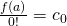 \frac{f(a)}{0!} = c_0