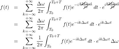 \begin{array}{rcl} f(t)&=&\displaystyle\sum_{k=-\infty}^{+\infty}\frac{\Delta\omega}{2\pi}\displaystyle\int_{T_0}^{T_0+T} f(t)e^{-i\frac{k\cancel{2\pi} \Delta \omega t}{\cancel{2\pi}}}\,dt \cdot e^{i\frac{k\cancel{2\pi} \Delta \omega t}{\cancel{2\pi}}}\\ &=&\displaystyle\sum_{k=-\infty}^{+\infty}\frac{\Delta\omega}{2\pi}\displaystyle\int_{T_0}^{T_0+T} f(t)e^{-ik\Delta\omega t}\,dt \cdot e^{ik\Delta\omega t}\\ &=&\displaystyle\sum_{k=-\infty}^{+\infty}\frac{1}{2\pi}\displaystyle\int_{T_0}^{T_0+T} f(t)e^{-ik\Delta\omega t}\,dt \cdot e^{ik\Delta\omega t}\,\Delta\omega \end{array}