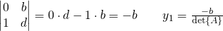 \begin{vmatrix} 0&b\\1&d  \end{vmatrix}=0 \cdot d - 1 \cdot b = -b \quad \quad y_1=\frac{-b}{\det{A}}