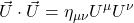 \displaystyle \vec{U} \cdot \vec{U} &= \eta_{\mu \nu}U^{\mu}U^{\nu}